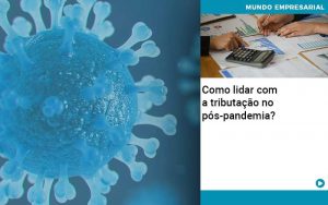 Como Lidar Com A Tributacao No Pos Pandemia - Contabilidade em São Paulo | Decisiva Assessoria e Consultória Contábil