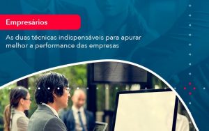 As Duas Tecnicas Indispensaveis Para Apurar Melhor A Performance Das Empresa 1 - Contabilidade em São Paulo | Decisiva Assessoria e Consultória Contábil