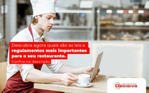Descubra Agora Quais Ao As Leis E Regulamentos Mais Importantes Para O Seu Restaurante Post - Contabilidade em São Paulo | Decisiva Assessoria e Consultória Contábil