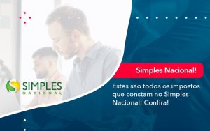 Simples Nacional Conheca Os Impostos Recolhidos Neste Regime 1 - Contabilidade em São Paulo | Decisiva Assessoria e Consultória Contábil