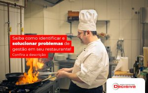 Saiba Como Identificar E Solucionar Problemas De Gestao Em Seu Restaurante Post - Contabilidade em São Paulo | Decisiva Assessoria e Consultória Contábil