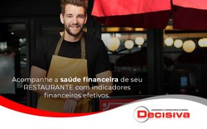 Acompanhe A Saude Financeira De Seu Restaurante Com Indicadores Financeiros Efetivos Blog (1) - Contabilidade em São Paulo | Decisiva Assessoria e Consultória Contábil