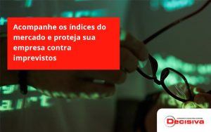 Acompanhe Os Indicativos Marcados E Projetados Decisiva - Contabilidade em São Paulo | Decisiva Assessoria e Consultória Contábil