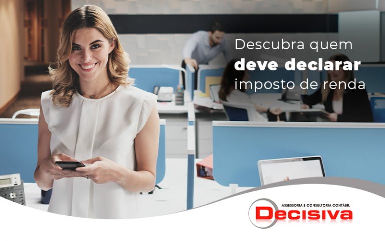 Descubra Quem Deve Declarar Imposto De Renda